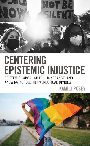 Бумажная книга «Centering Epistemic Injustice: Epistemic Labor, Willful Ignorance, and Knowing Across Hermeneutical Divides», автор Камили Поузи - фото №1