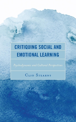 Бумажная книга «Critiquing Social and Emotional Learning: Psychodynamic and Cultural Perspectives», автор Клио Стернс - фото №1