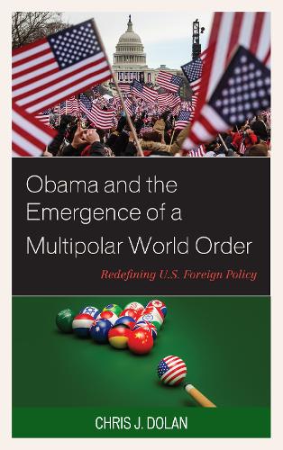 Бумажная книга «Obama and the Emergence of a Multipolar World Order: Redefining U.S. Foreign Policy», автор Крис Дж. Долан - фото №1