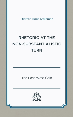 Бумажная книга «Rhetoric at the Non-Substantialistic Turn: The East-West Coin», автор Тереза Боос Дайкман - фото №1