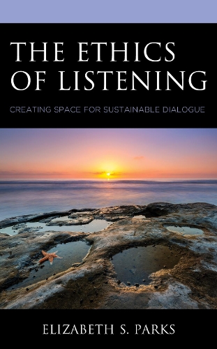 Паперова книга «The Ethics of Listening: Creating Space for Sustainable Dialogue», автор Елізабет С. Паркс - фото №1