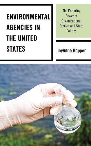 Бумажная книга «Environmental Agencies in the United States: The Enduring Power of Organizational Design and State Politics», автор ДжойАнна Хоппер - фото №1