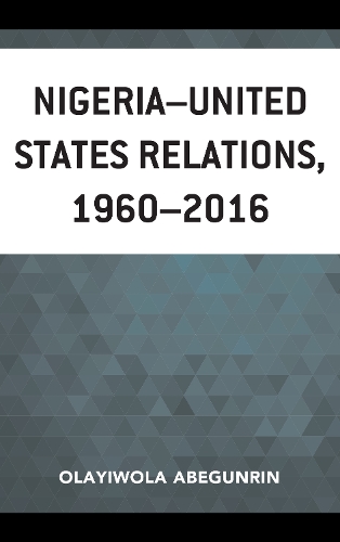 Бумажная книга «Nigeria–United States Relations, 1960–2016», автор Олайивола Абегунрин - фото №1