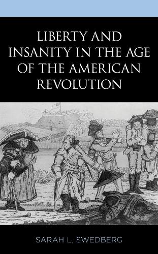 Бумажная книга «Liberty and Insanity in the Age of the American Revolution», автор Сара Л. Сведберг - фото №1