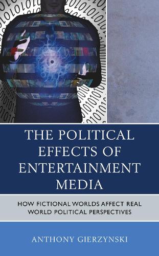 Бумажная книга «The Political Effects of Entertainment Media: How Fictional Worlds Affect Real World Political Perspectives», автор Энтони Гиржински - фото №1