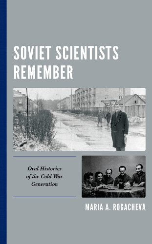 Бумажная книга «Soviet Scientists Remember: Oral Histories of the Cold War Generation», автор Мария А. Рогачева - фото №1