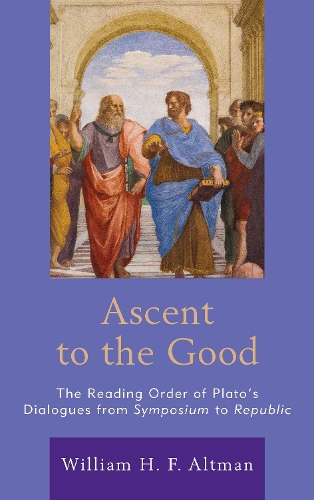 Паперова книга «Ascent to the Good: The Reading Order of Plato’s Dialogues from Symposium to Republic», автор Вільям Х. Ф. Альтман - фото №1
