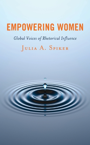 Паперова книга «Empowering Women: Global Voices of Rhetorical Influence», автор Джулія А. Спайкер - фото №1