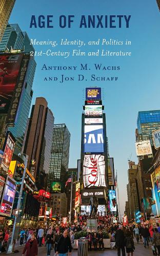 Бумажная книга «Age of Anxiety: Meaning, Identity, and Politics in 21st-Century Film and Literature», авторов Энтони М. Вахс, Джон Д. Шафф - фото №1
