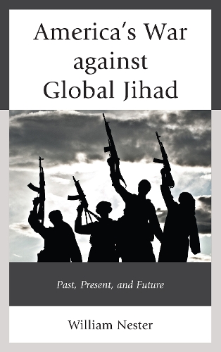 Бумажная книга «America’s War against Global Jihad: Past, Present, and Future», автор Уильям Р. Нестер - фото №1