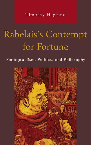 Бумажная книга «Rabelais’s Contempt for Fortune: Pantagruelism, Politics, and Philosophy», автор Тимоти Хаглунд - фото №1
