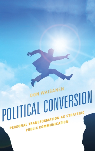 Бумажная книга «Political Conversion: Personal Transformation as Strategic Public Communication», автор Дон Вайсанен - фото №1