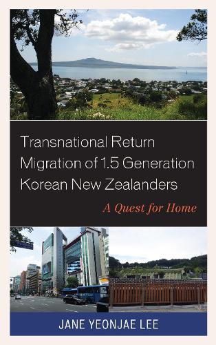 Паперова книга «Transnational Return Migration of 1.5 Generation Korean New Zealanders: A Quest for Home», автор Джейн Йондже Лі - фото №1