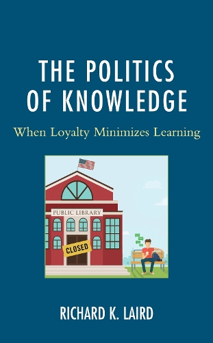 Бумажная книга «The Politics of Knowledge: When Loyalty Minimizes Learning», автор Ричард К. Лэрд - фото №1
