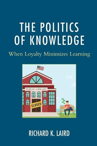 Бумажная книга «The Politics of Knowledge: When Loyalty Minimizes Learning», автор Ричард К. Лэрд - фото №1