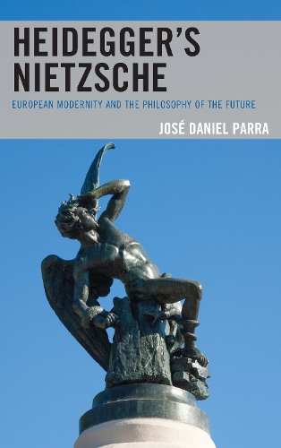 Бумажная книга «Heidegger’s Nietzsche: European Modernity and the Philosophy of the Future», автор Хосе Даниэль Парра - фото №1
