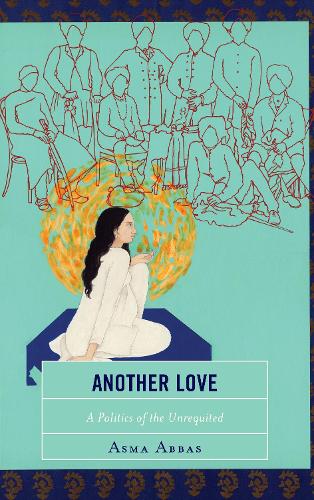 Бумажная книга «Another Love: A Politics of the Unrequited», автор Асма Аббас - фото №1