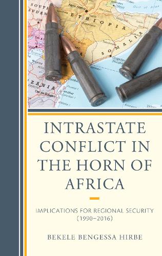Бумажная книга «Intrastate Conflict in the Horn of Africa: Implications for Regional Security (1990–2016)», автор Бекеле Бенгесса Хирбе - фото №1