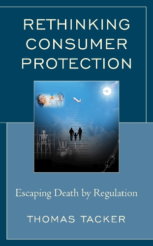 Бумажная книга «Rethinking Consumer Protection: Escaping Death by Regulation», автор Томас Тэкер - фото №1