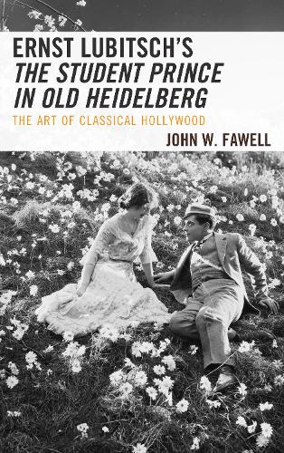 Бумажная книга «Ernst Lubitsch's The Student Prince in Old Heidelberg: The Art of Classical Hollywood», автор Джон В. Фоуэл - фото №1