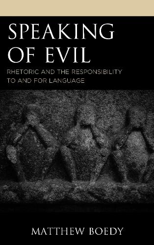 [object Object] «Speaking of Evil: Rhetoric and the Responsibility to and for Language», автор Мэтью Боуди - фото №1