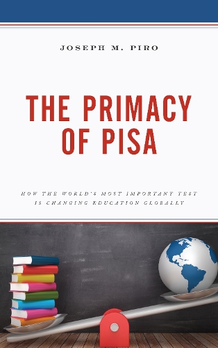 Бумажная книга «The Primacy of PISA: How the World’s Most Important Test Is Changing Education Globally», автор Джозеф М. Пиро - фото №1