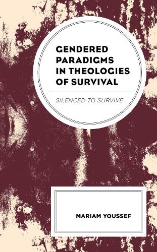 Бумажная книга «Gendered Paradigms in Theologies of Survival: Silenced to Survive», автор Мариам Юссеф - фото №1