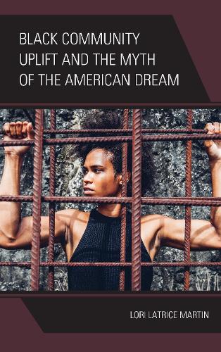 Бумажная книга «Black Community Uplift and the Myth of the American Dream», автор Лори Латрис Мартин - фото №1