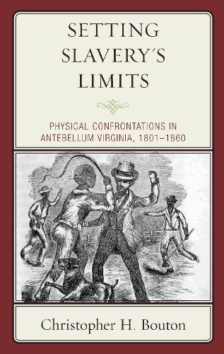 Бумажная книга «Setting Slavery's Limits: Physical Confrontations in Antebellum Virginia, 1801–1860», автор Кристофер Х. Бутон - фото №1