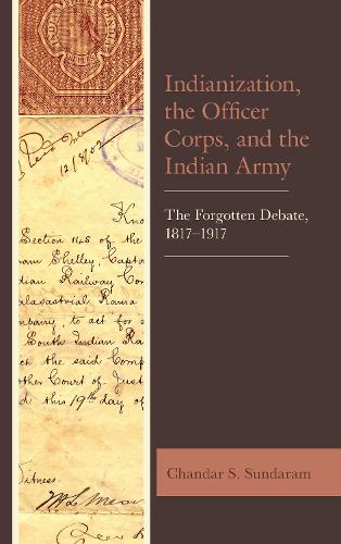 Бумажная книга «Indianization, the Officer Corps, and the Indian Army: The Forgotten Debate, 1817–1917», автор Чандар С. Сундарам - фото №1