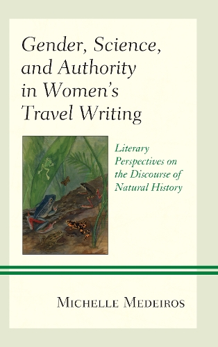 Бумажная книга «Gender, Science, and Authority in Women’s Travel Writing: Literary Perspectives on the Discourse of Natural History», автор Мишель Медейрос - фото №1
