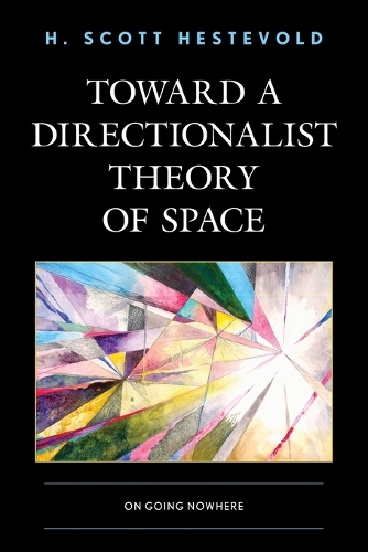 Бумажная книга «Toward a Directionalist Theory of Space: On Going Nowhere», автор Х. Скотт Хестевольд - фото №1