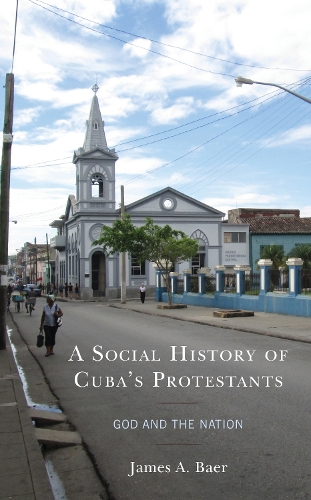 Бумажная книга «A Social History of Cuba's Protestants: God and the Nation», автор Джеймс А Баер - фото №1