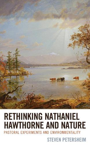 Паперова книга «Rethinking Nathaniel Hawthorne and Nature: Pastoral Experiments and Environmentality», автор Стівен Петерсхайм - фото №1