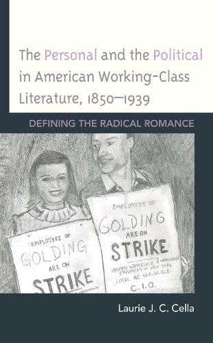 Бумажная книга «The Personal and the Political in American Working-Class Literature, 1850–1939: Defining the Radical Romance», автор Лори Дж. К. Селла - фото №1