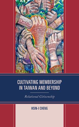 Бумажная книга «Cultivating Membership in Taiwan and Beyond: Relational Citizenship», автор Хсин-И Ченг - фото №1