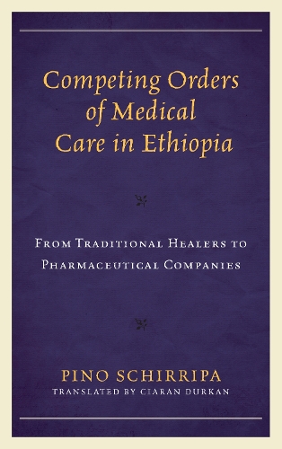 Паперова книга «Competing Orders of Medical Care in Ethiopia: From Traditional Healers to Pharmaceutical Companies», автор Піно Ширріпа - фото №1
