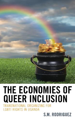 Бумажная книга «The Economies of Queer Inclusion: Transnational Organizing for LGBTI Rights in Uganda», автор С.М. Родригес - фото №1