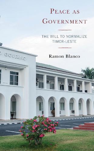 Бумажная книга «Peace as Government: The Will to Normalize Timor-Leste», автор Рамон Бланко - фото №1