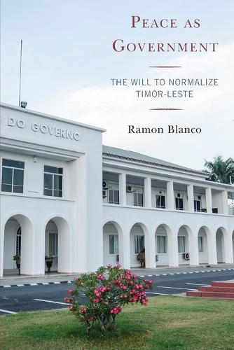 Бумажная книга «Peace as Government: The Will to Normalize Timor-Leste», автор Рамон Бланко - фото №1