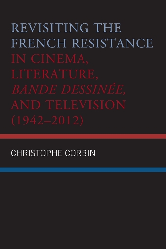 Бумажная книга «Revisiting the French Resistance in Cinema, Literature, Bande Dessinée, and Television (1942–2012)», автор Кристоф Корбин - фото №1