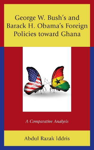 Бумажная книга «George W. Bush's and Barack H. Obama’s Foreign Policies toward Ghana: A Comparative Analysis», автор Абдул Разак Иддрис - фото №1