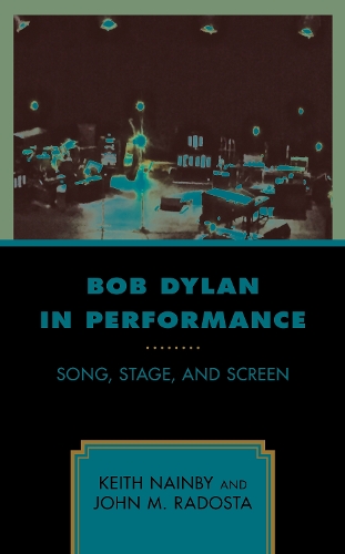 Паперова книга «Bob Dylan in Performance: Song, Stage, and Screen», авторів Джон М. Радоста, Кіт Нейнбі - фото №1