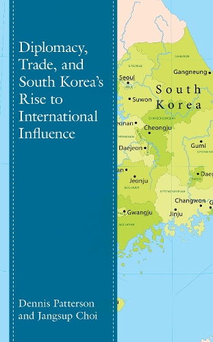 Бумажная книга «Diplomacy, Trade, and South Korea’s Rise to International Influence», авторов Деннис Паттерсон, Джансуп Чой - фото №1