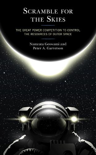 Паперова книга «Scramble for the Skies: The Great Power Competition to Control the Resources of Outer Space», автор Пітер А. Гарретсон - фото №1