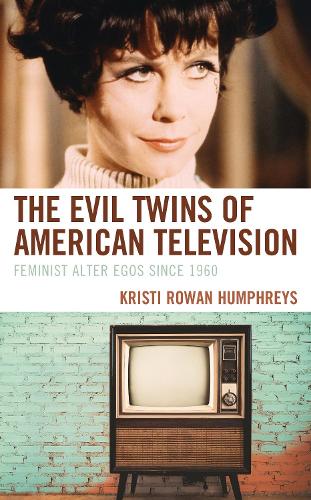 Бумажная книга «The Evil Twins of American Television: Feminist Alter Egos since 1960», автор Кристи Роуэн Хамфрис - фото №1