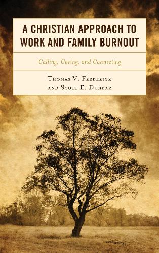 Бумажная книга «A Christian Approach to Work and Family Burnout: Calling, Caring, and Connecting», авторов Скотт Э. Данбар, Томас В. Фредерик - фото №1