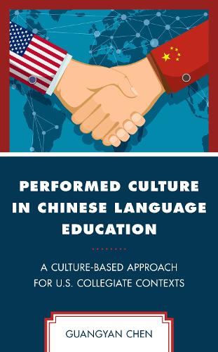 [object Object] «Performed Culture in Chinese Language Education: A Culture-Based Approach for U.S. Collegiate Contexts», автор Гуанґян Чен - фото №1