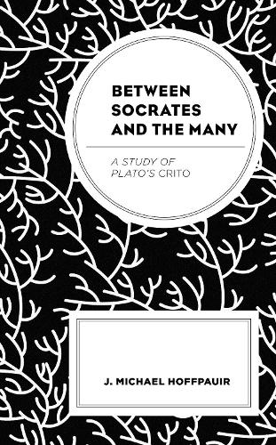 Бумажная книга «Between Socrates and the Many: A Study of Plato’s Crito», автор Дж. Майкл Хоффпауир - фото №1