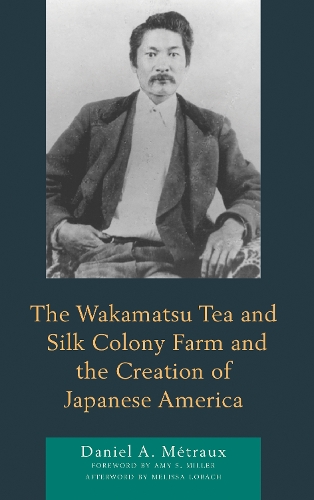Бумажная книга «The Wakamatsu Tea and Silk Colony Farm and the Creation of Japanese America», автор Даниэль А. Mетро - фото №1